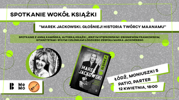  - Spotkanie wokół książki "Marek Jackowski. Głośniej! Historia twórcy Maanamu" w MeMo